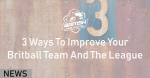 3 Ways To Improve Your Britball Team And The League