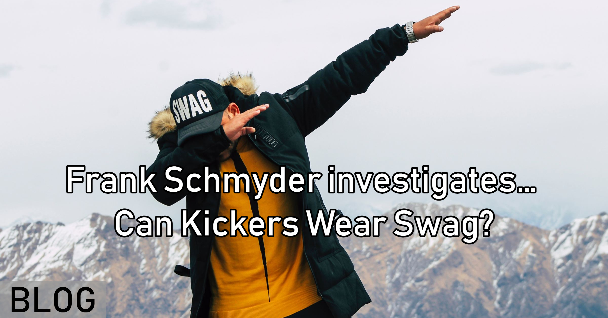 Frank Schmyder Investigates… Can Kickers Wear Swag?