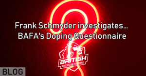 Frank Schmyder investigates… BAFA's Doping Questionnaire