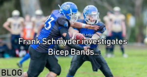 Frank Schmyder investigates- Bicep Bands…