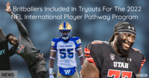 3 Britballers Included In Tryouts For The 2022 NFL International Player Pathway Program