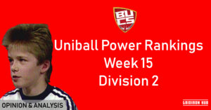 Uniball Power Rankings Week 15: Divison 2